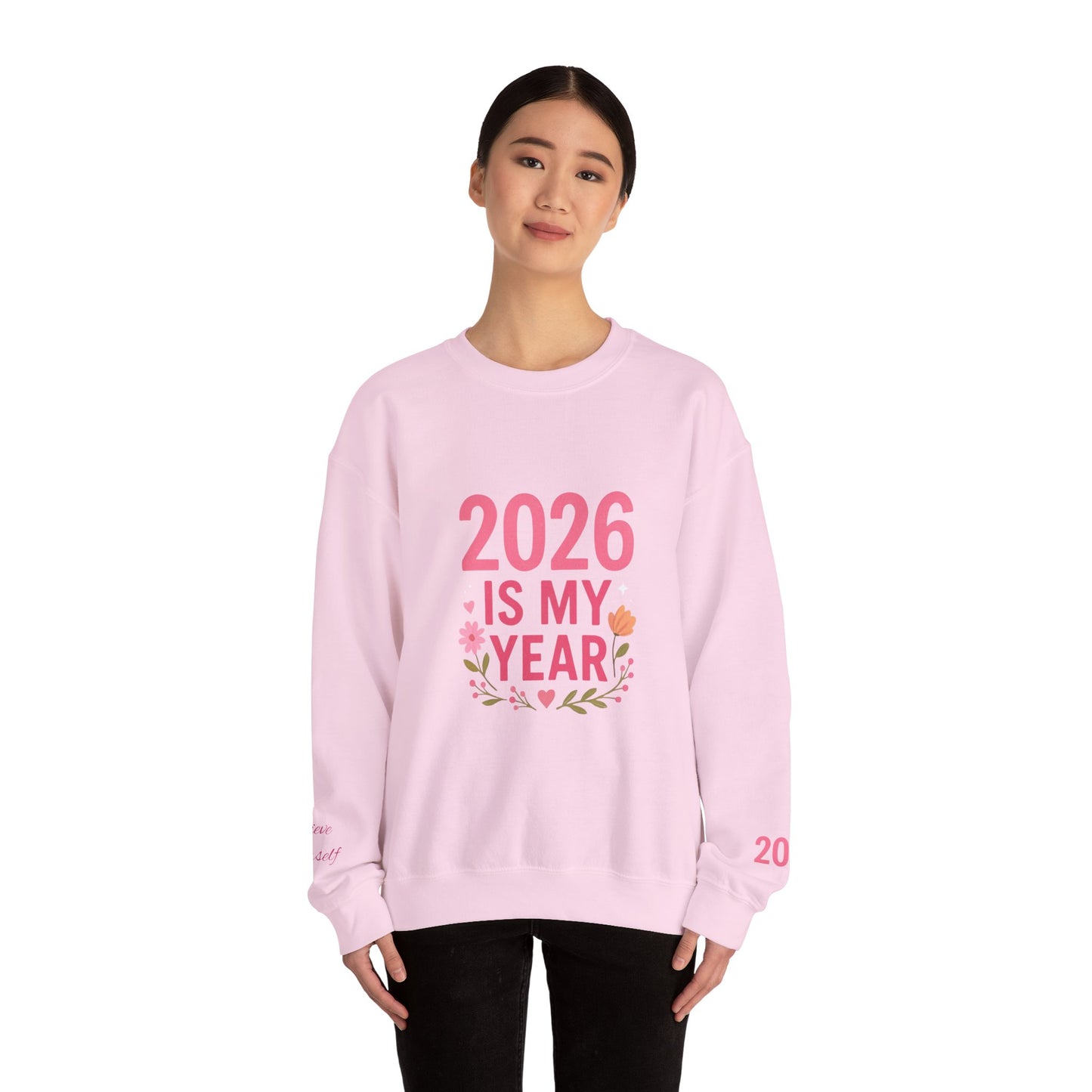 2026 Is My Year Crewneck Sweatshirt — Inspirational New Year Floral Sweatshirt