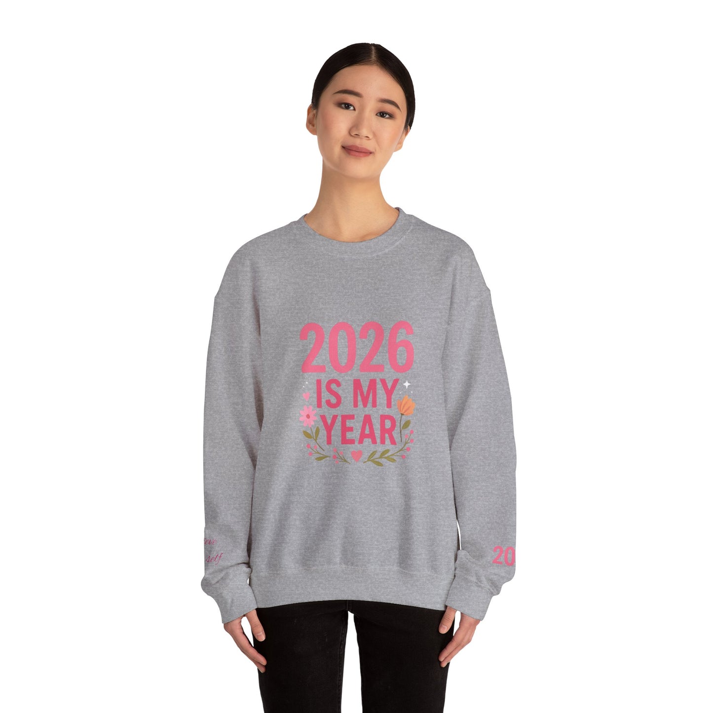 2026 Is My Year Crewneck Sweatshirt — Inspirational New Year Floral Sweatshirt