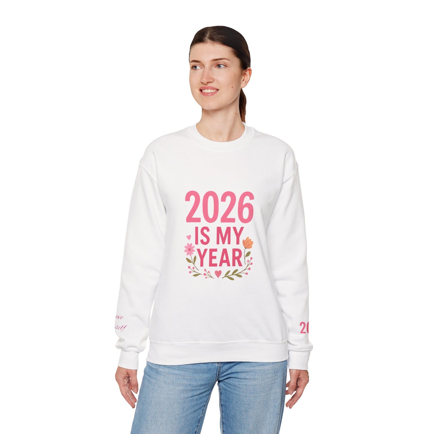 2026 Is My Year Crewneck Sweatshirt — Inspirational New Year Floral Sweatshirt