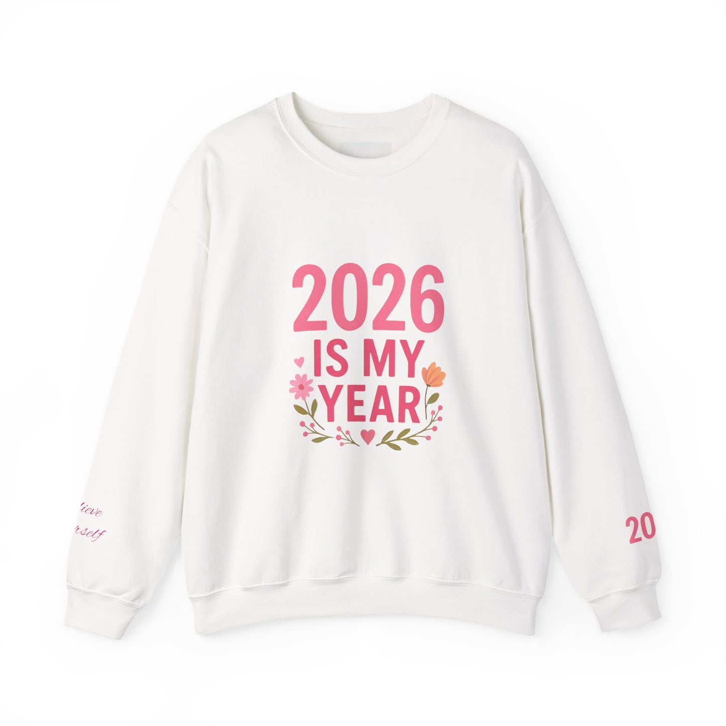 2026 Is My Year Crewneck Sweatshirt — Inspirational New Year Floral Sweatshirt
