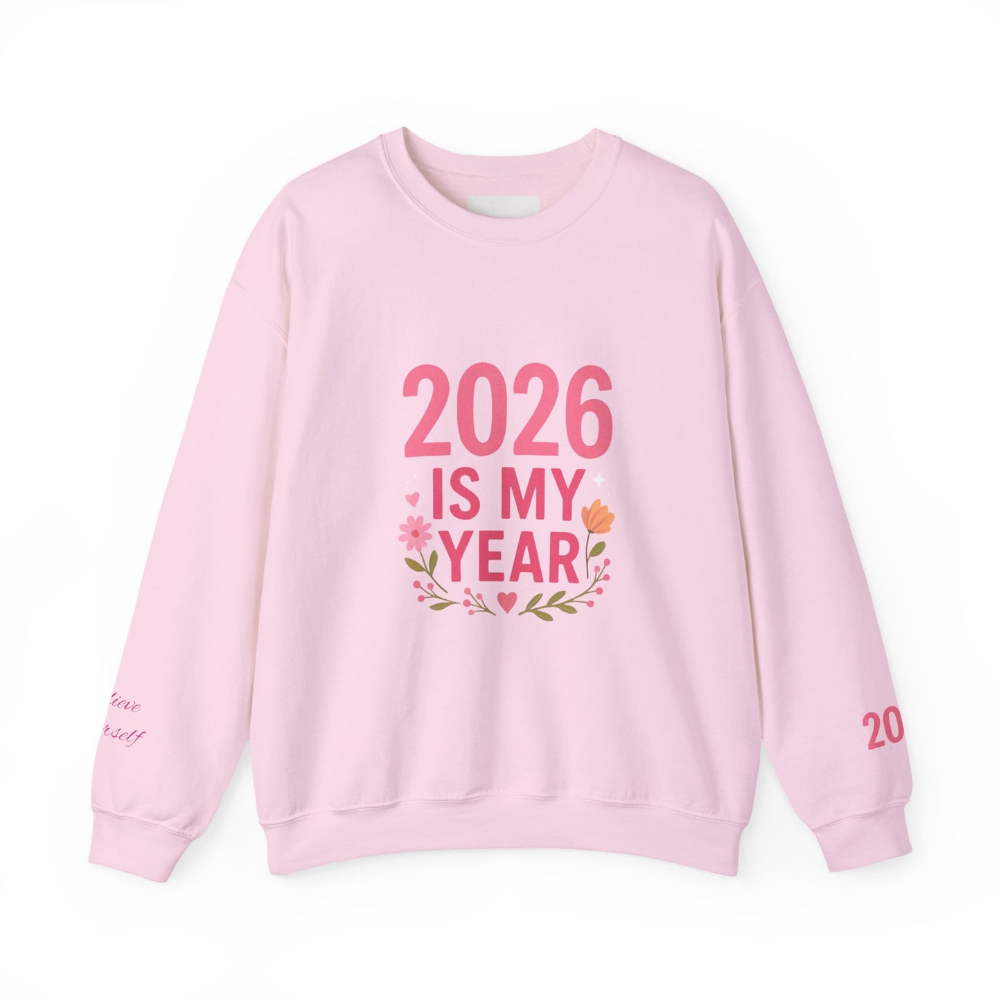 2026 Is My Year Crewneck Sweatshirt — Inspirational New Year Floral Sweatshirt