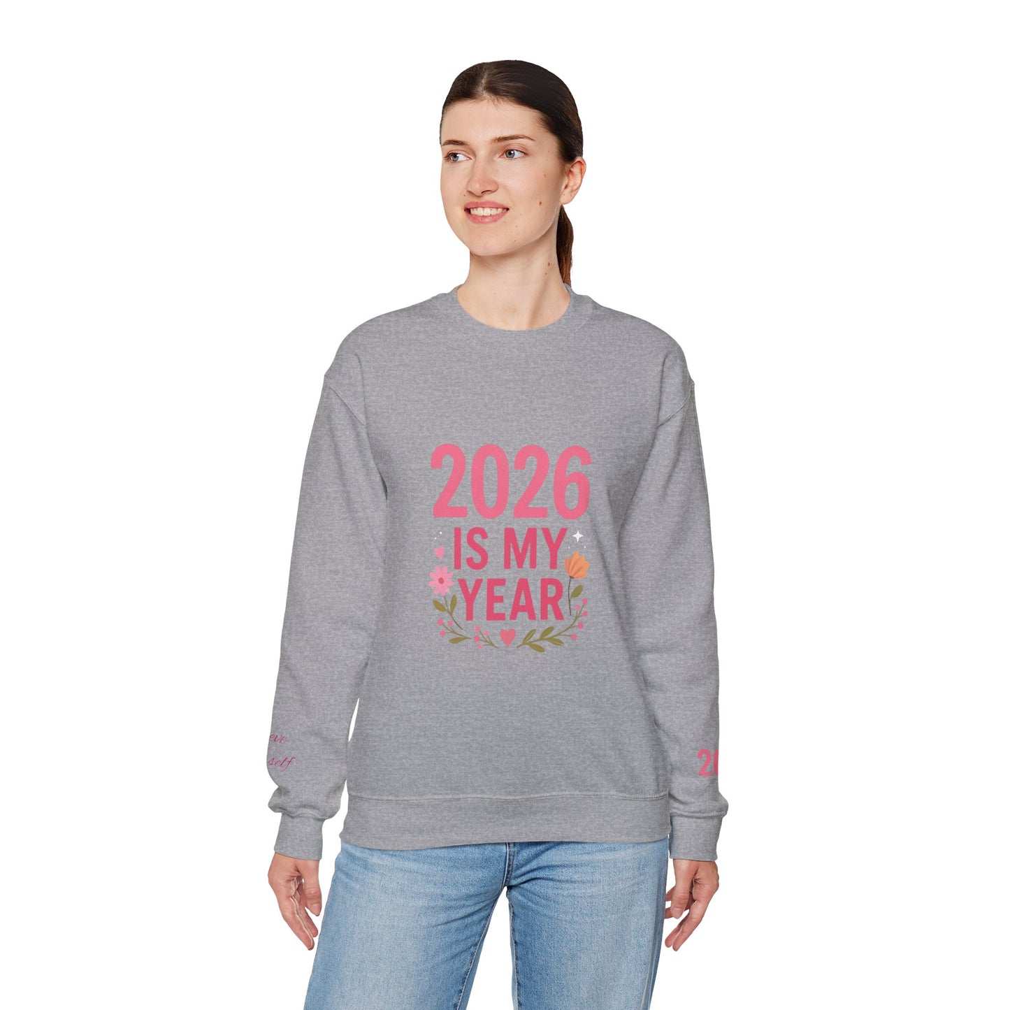2026 Is My Year Crewneck Sweatshirt — Inspirational New Year Floral Sweatshirt