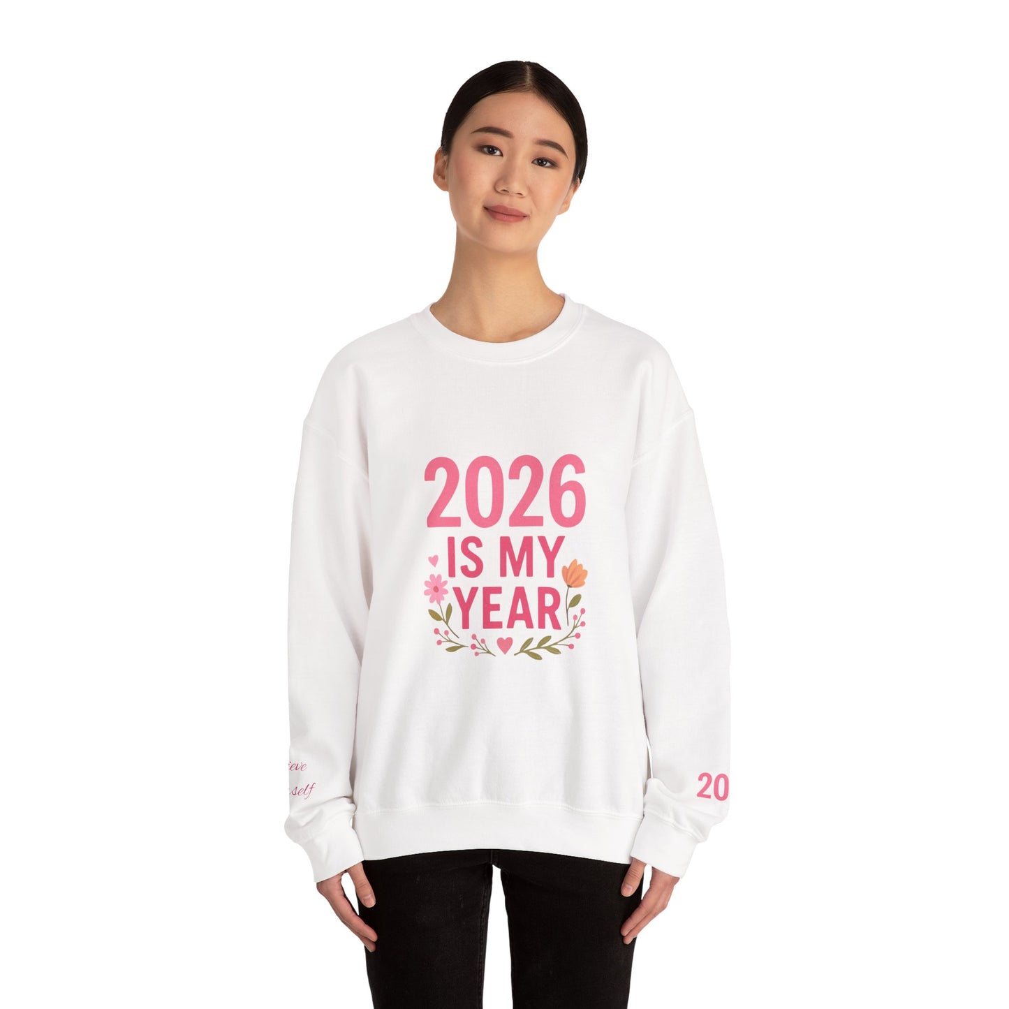 2026 Is My Year Crewneck Sweatshirt — Inspirational New Year Floral Sweatshirt