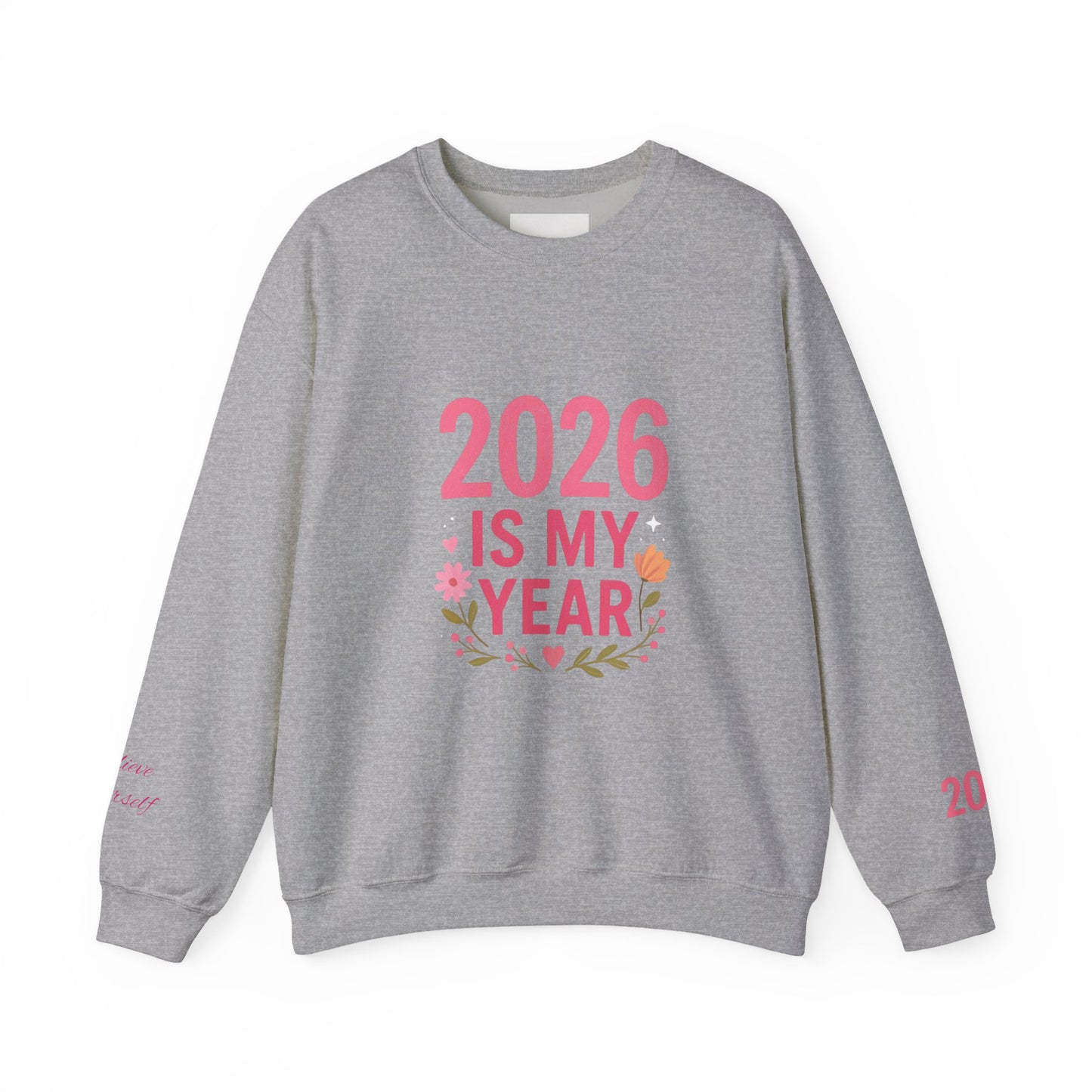 2026 Is My Year Crewneck Sweatshirt — Inspirational New Year Floral Sweatshirt
