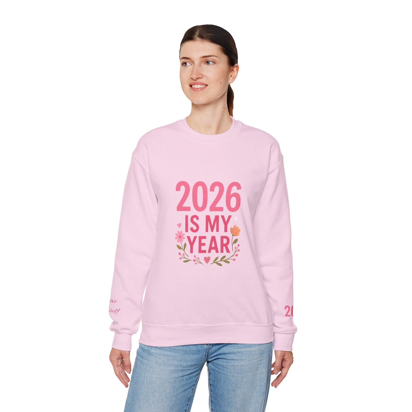 2026 Is My Year Crewneck Sweatshirt — Inspirational New Year Floral Sweatshirt
